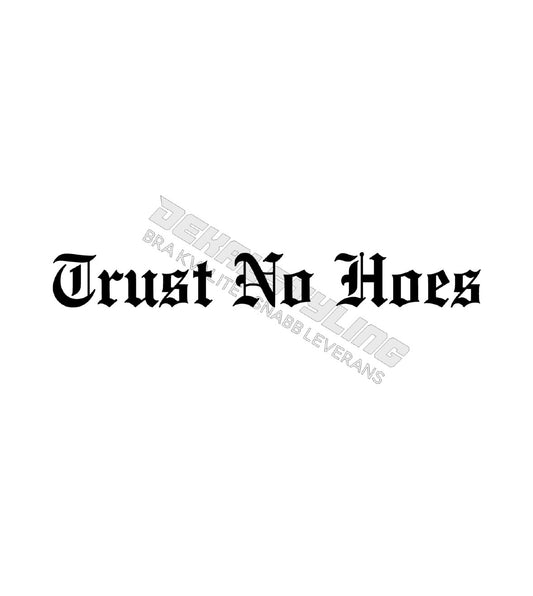 Dekal Trust No Hoes