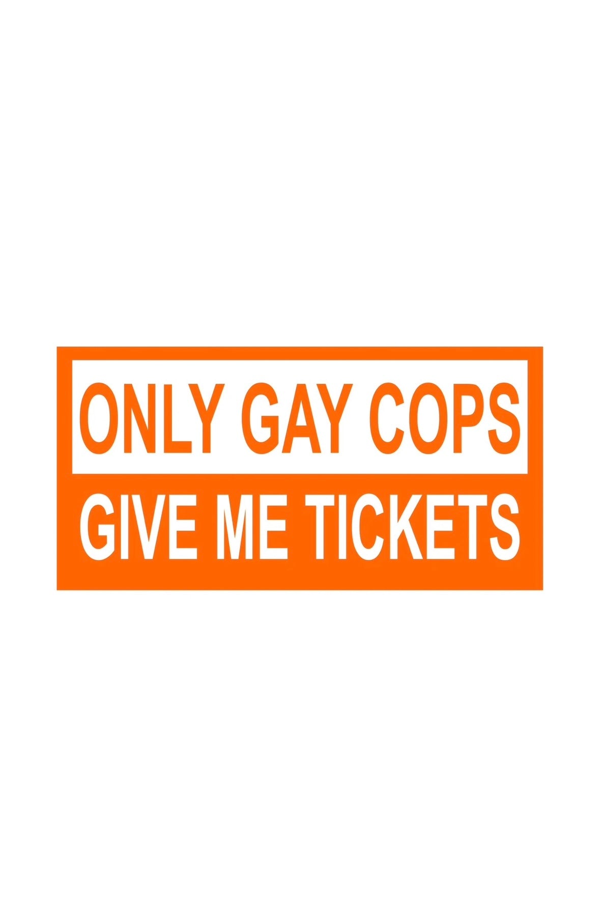 Dekal Only gay cops give me tickets