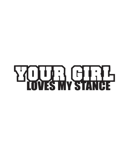 Dekal YOUR GIRL LOVES MY STANCE