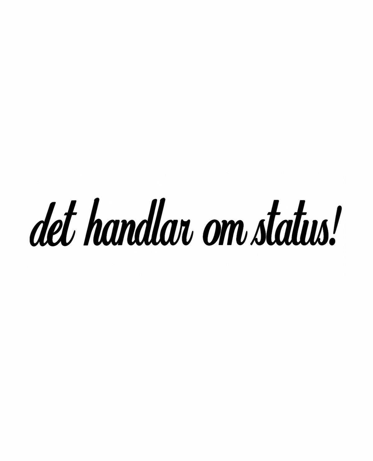 Dekal det handlar om status!