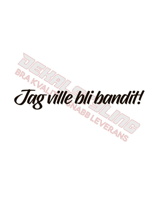 Dekal Jag ville bli bandit!