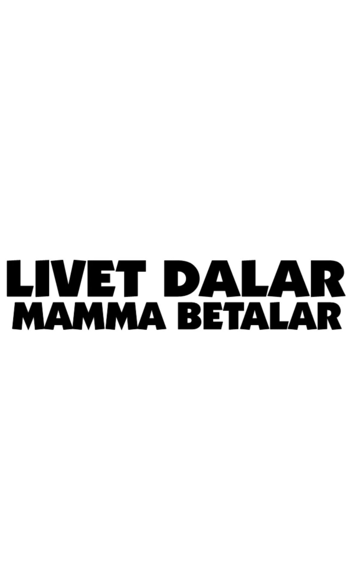 Dekal Livet Dalar Mamma Betalar