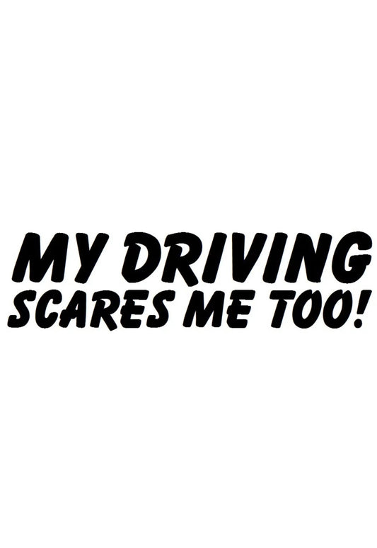 Dekal My driving scares me too!