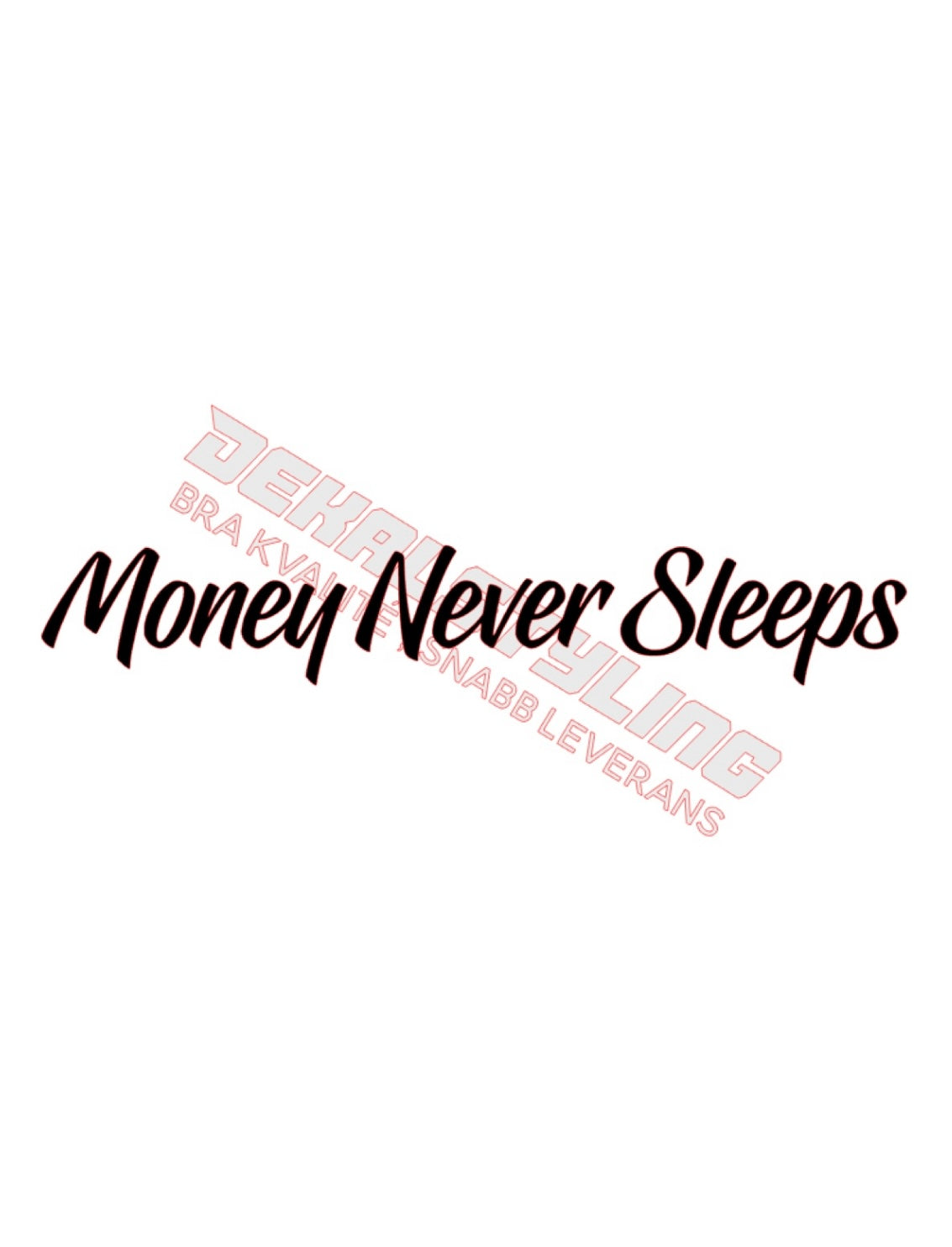 Dekal Money Never Sleeps