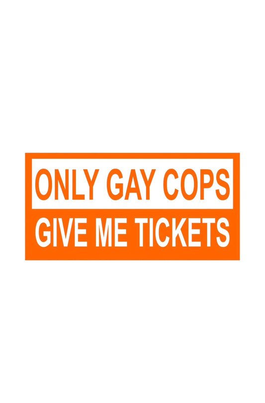 Dekal Only gay cops give me tickets