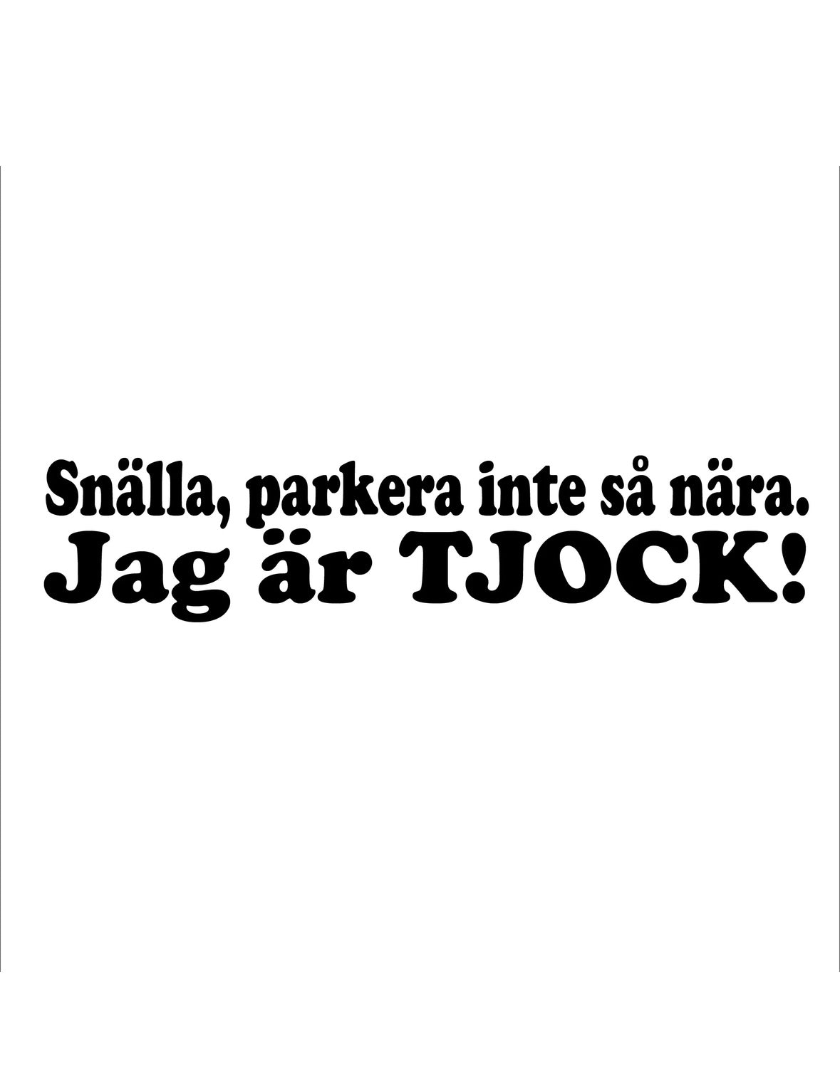 Dekal Snälla, parkera inte så nära