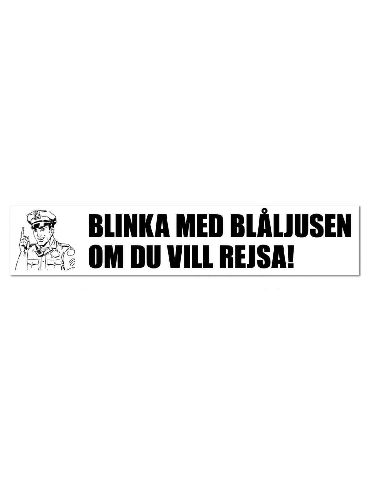 Dekal Blinka med blåljusen om du vill rejsa!