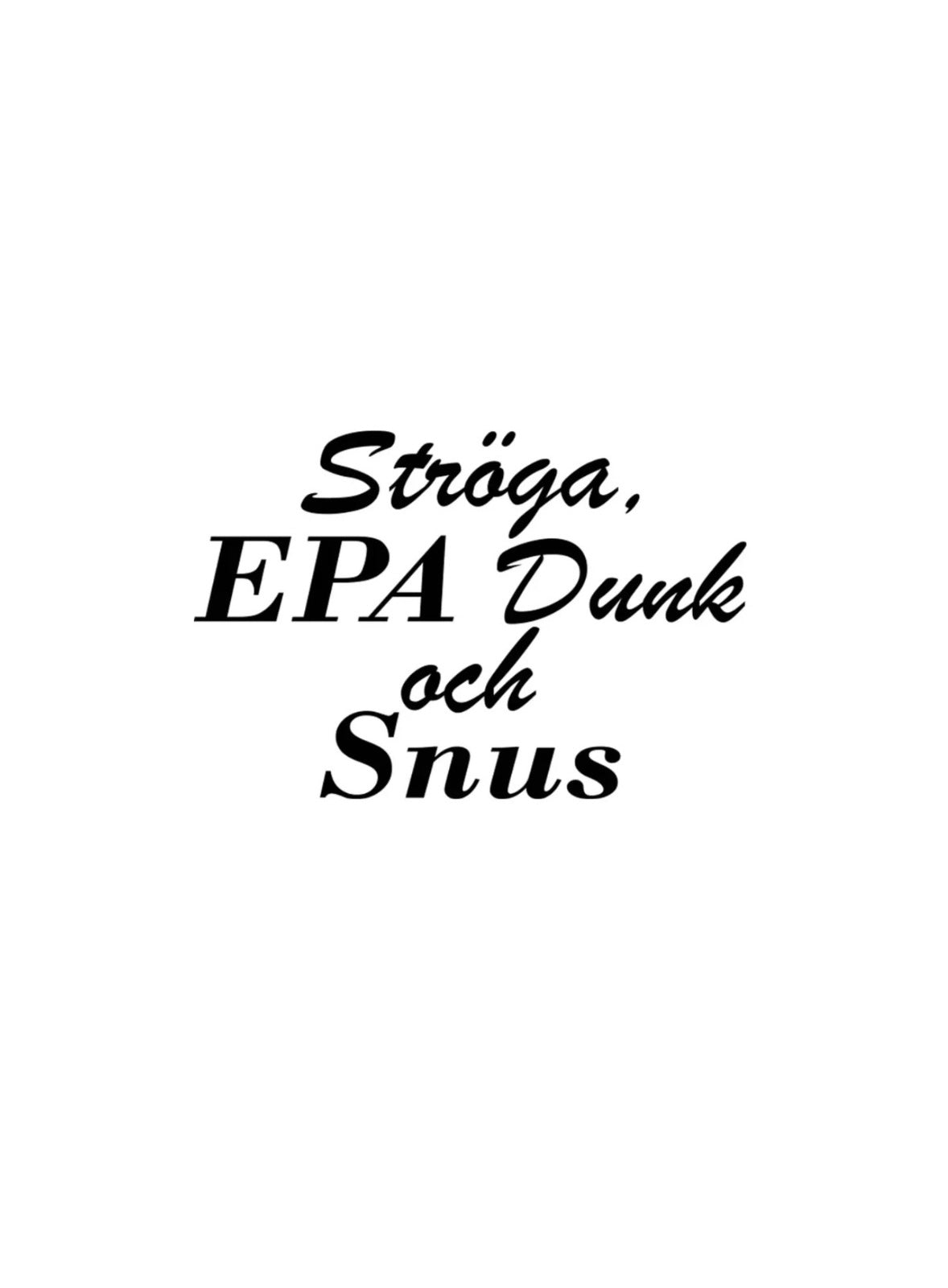 Dekal Ströga, EPA Dunk och Snus