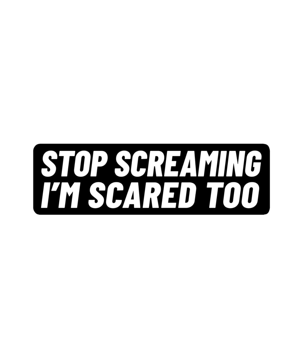Dekal STOP SCREAMING, I’M SCARED TOO