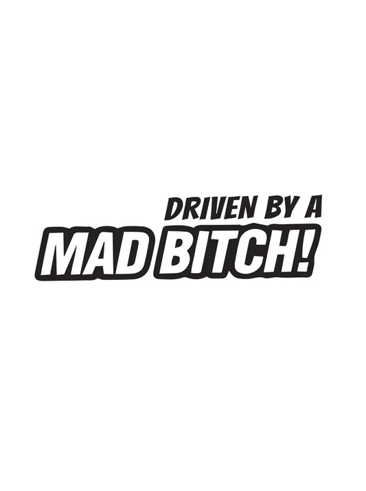 Dekal Driven by a MAD BITCH!