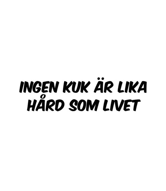 Dekal Ingen kuk är lika hård som livet
