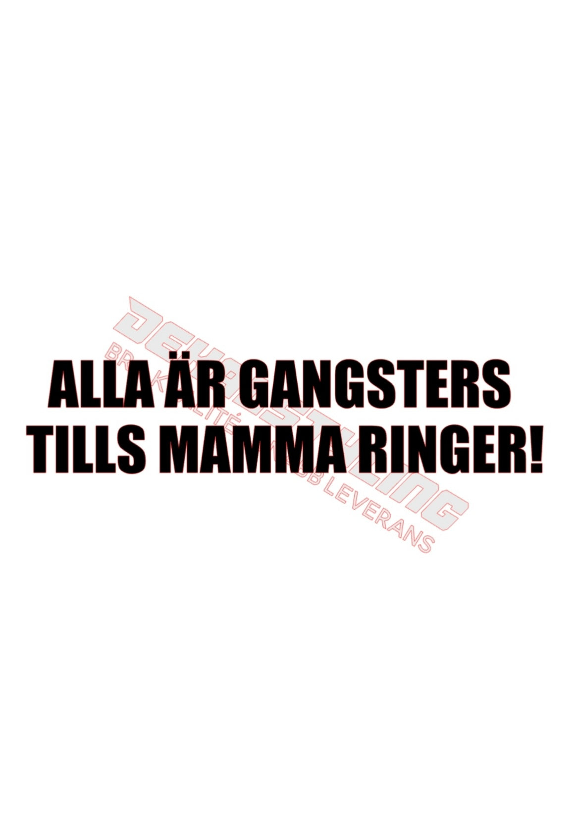 Dekal Alla är gangsters tills mamma ringer!