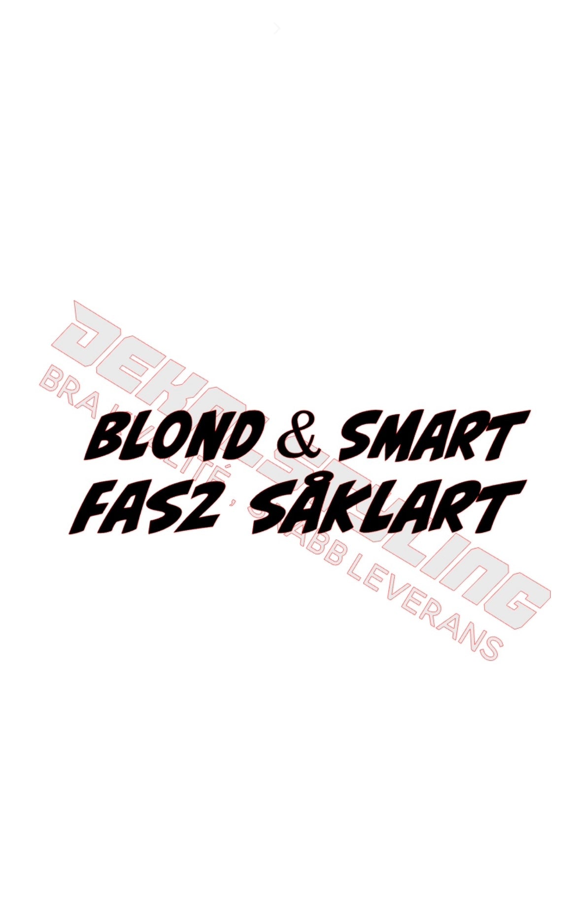 Dekal Blond & Smart, Fas2 Såklart