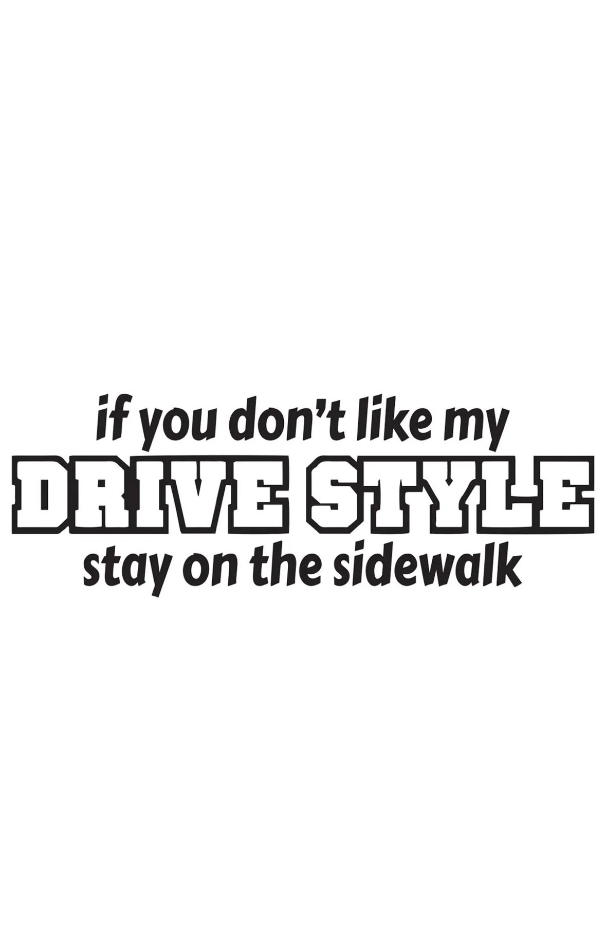 Dekal If you don’t like my Drive Style