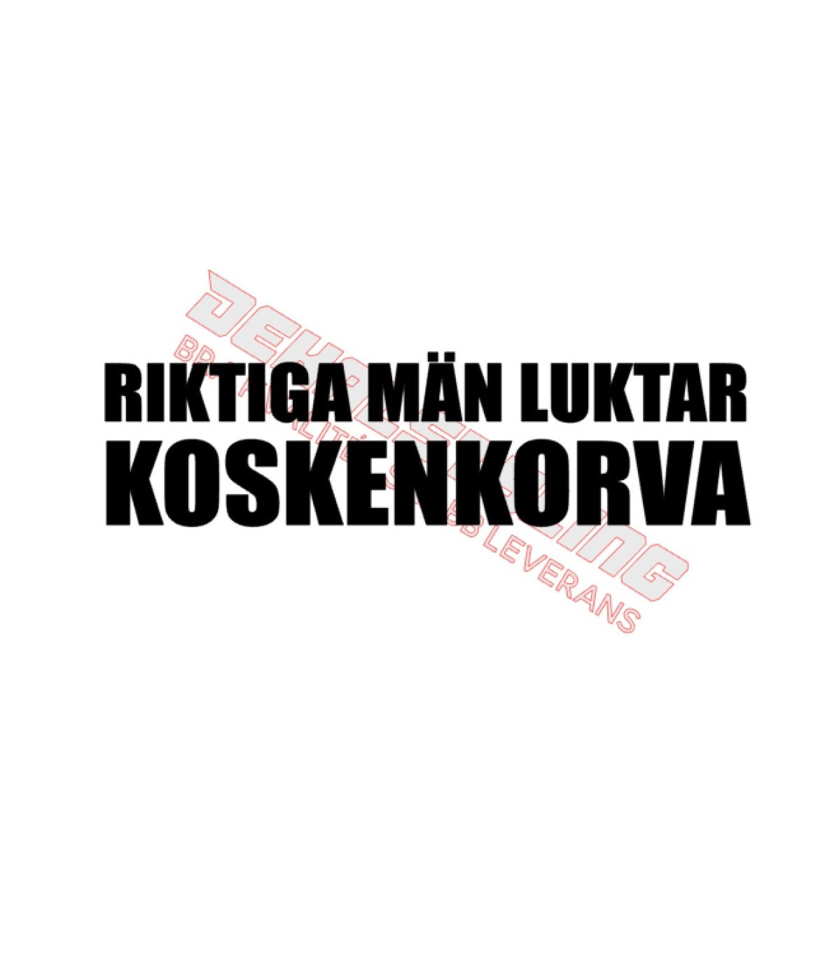 Dekal RIKTIGA MÄN LUKTAR KOSKENKORVA