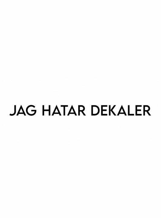 Dekal ”Jag hatar dekaler”