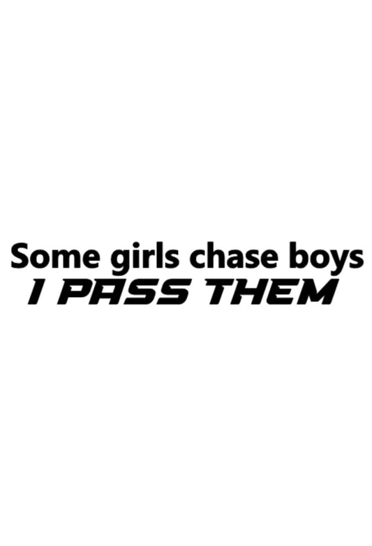 Dekal Some girl chase boys, I PASS THEM