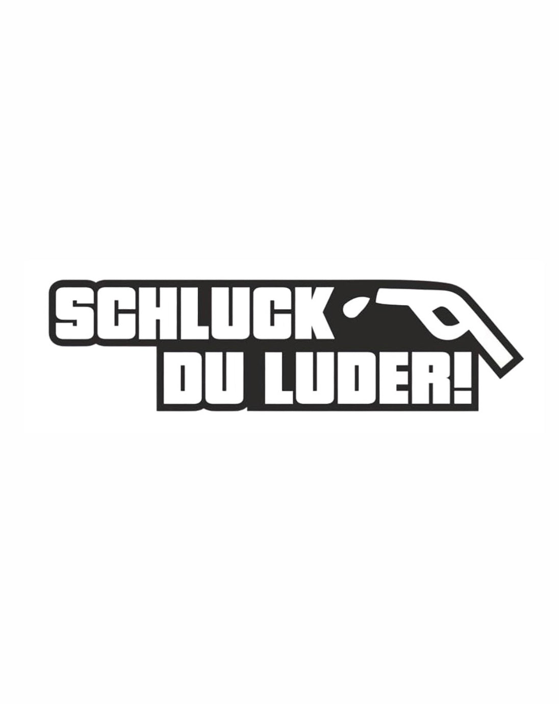 Dekal SCHLUCK DU LUDER!