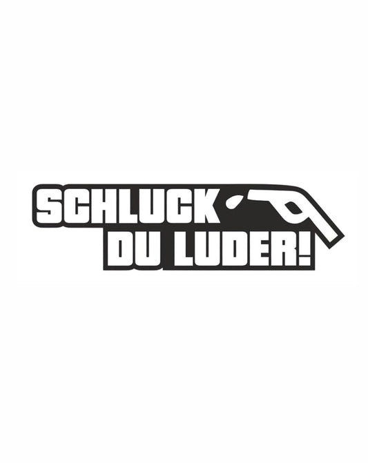 Dekal SCHLUCK DU LUDER!