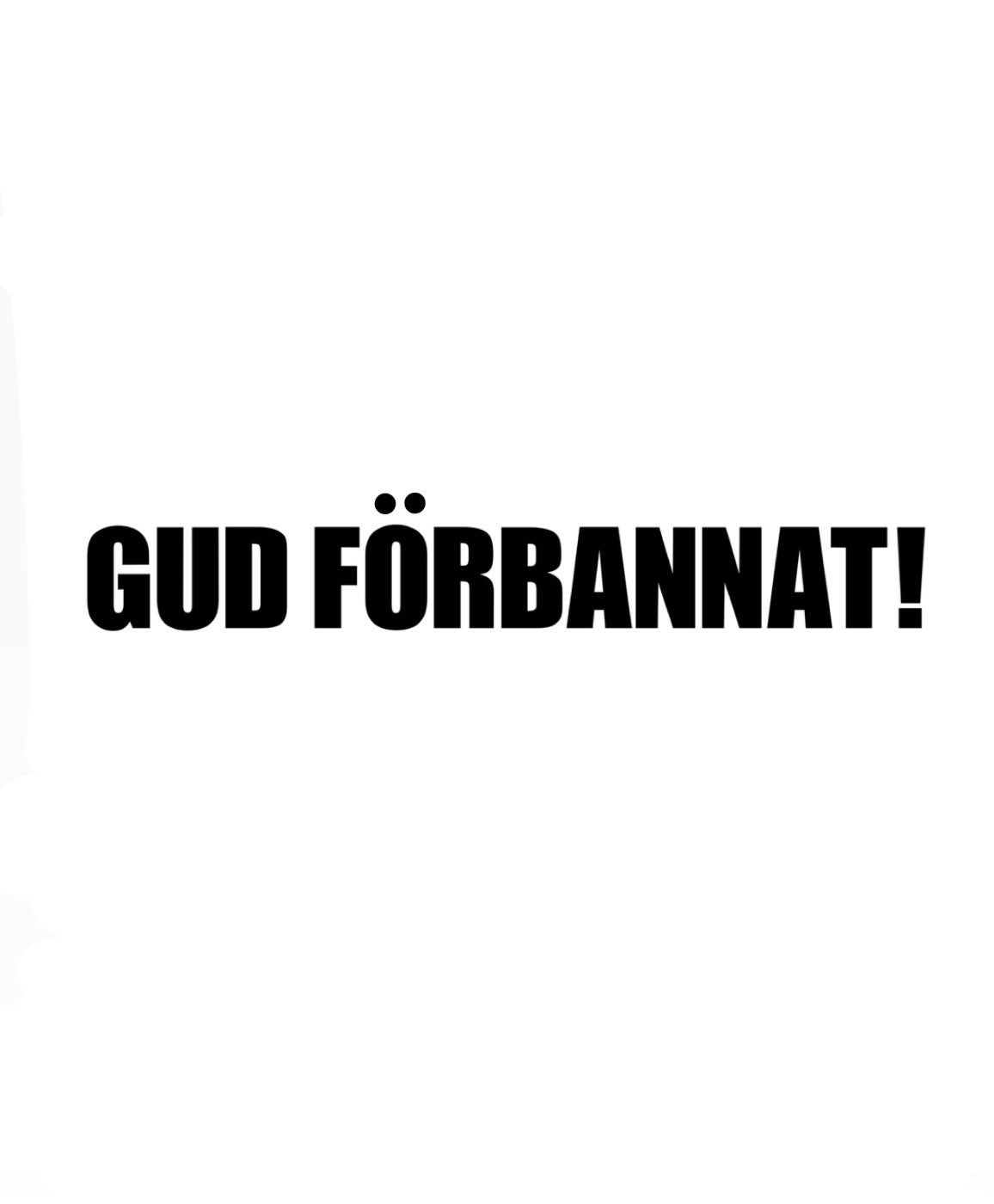 GUD FÖRBANNAT!