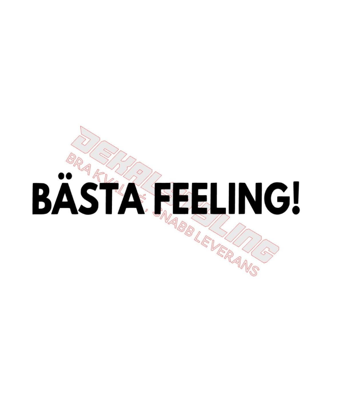 Dekal BÄSTA FEELING!