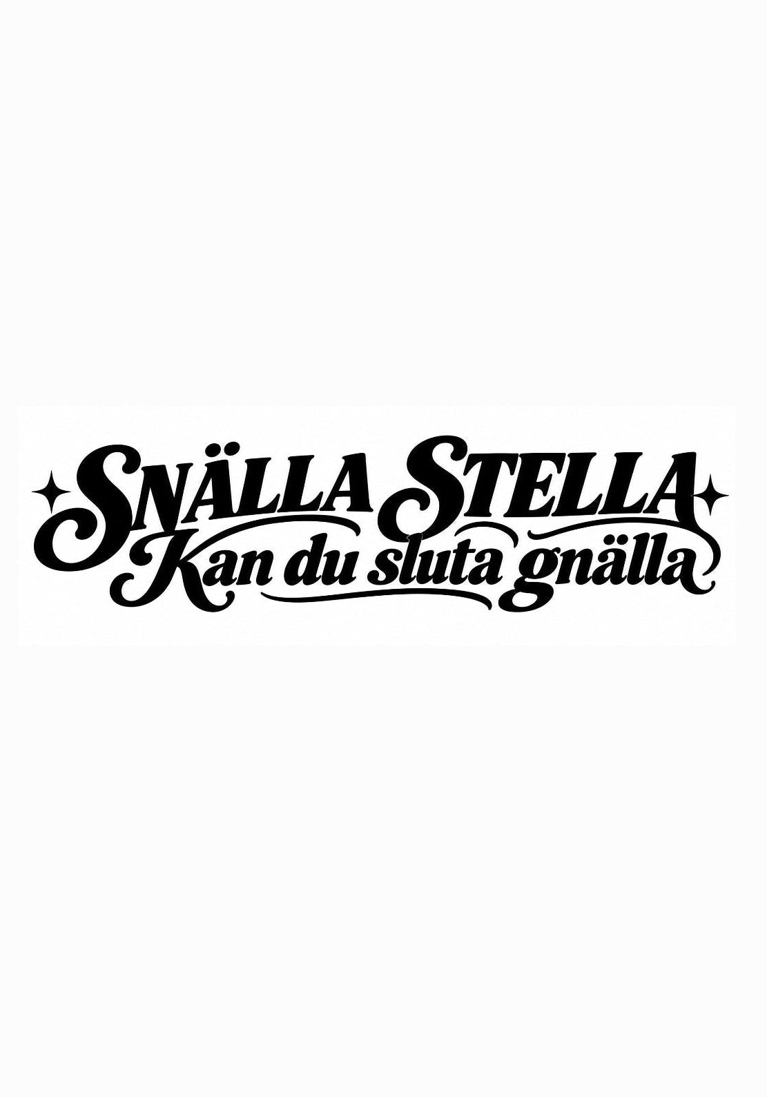 Dekal ”Snälla Stella kan du sluta gnälla”