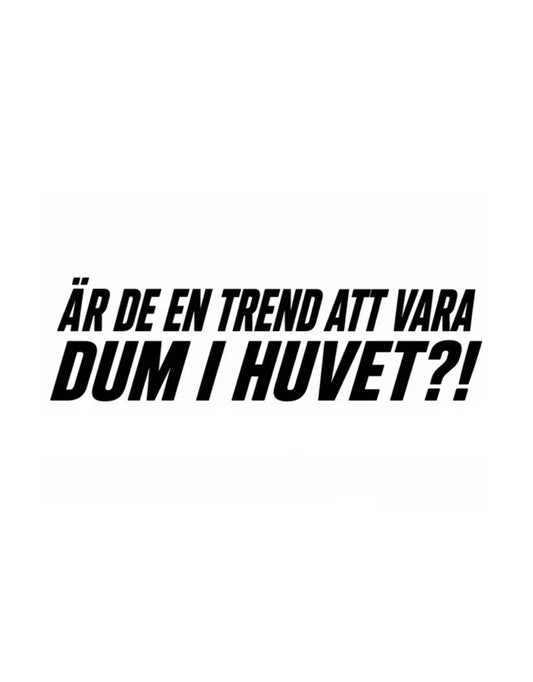 Dekal Är de en trend att vara DUM I HUVET?!