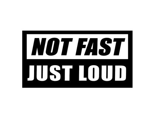 Sticker NOT FAST JUST LOUD